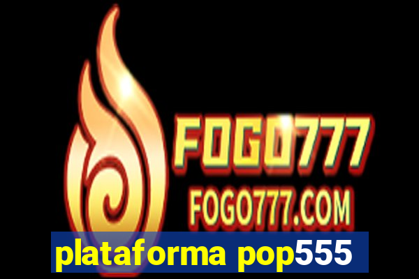 plataforma pop555